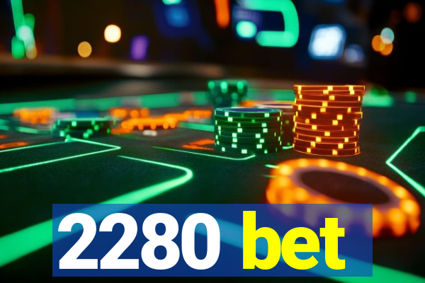 2280 bet